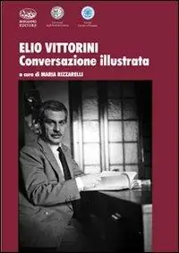 Elio Vittorini. Conversazione illustrata Scelto Dai Clienti