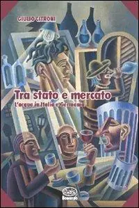 Acquista Ora Tra stato e mercato. L‘acqua in Italia e in Germania