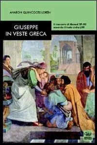 Offerta Giuseppe in veste greca. Il racconto di Genesi 37-50 secondo il testo della LXX