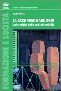 Compra Online La crisi familiare oggi. Dalle origini della crisi all‘omicidio
