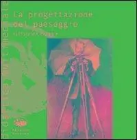 Ultima Occasione La progettazione del paesaggio. Con CD-ROM