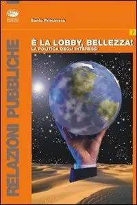 È la lobby, bellezza! La politica degli interessi Non Perdere