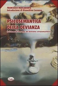 Di Tendenza Psicosemantica della devianza. Il sistema di linguaggi del detenuto extracomunitario