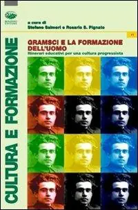 Gramsci e la formazione dell‘uomo. Itinerari educativi per una cultura progressista Prezzo Scontato
