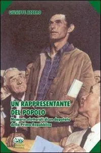 Un rappresentante del popolo. Memorie elettorali di un deputato della prima Repubblica Ultimissimo Modello