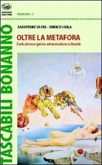 Oltre la metafora. Evoluzione organica ed evoluzione culturale Prezzo Scontato