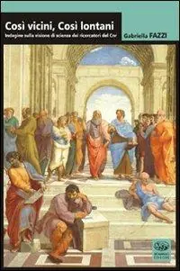 Prezzo Ridotto Così vicini, così lontani. Visione di scienza nei ricercatori CNR