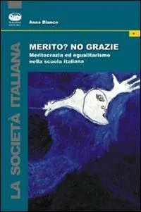 Merito? No, grazie. Meritocrazia ed egualitarismo nella scuola italiana Compra Oggi Stesso