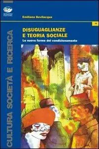 Disuguaglianze e teoria sociale. Le nuove forme del condizionamento Prezzo Ridotto