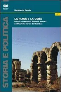 Compra Adesso La piaga e la cura. Poveri e ammalati, medici e monaci nell‘Anatolia tardo antica