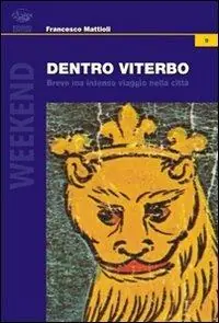 Dentro Viterbo. Breve ma intenso viaggio nella città Offerta