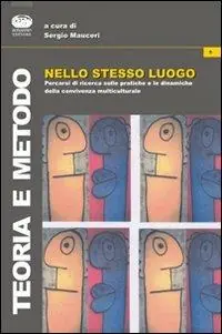 Nello stesso luogo. Percorsi di ricerca sulle pratiche e le dinamiche della convivenza interculturale Bestseller
