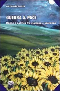 Bestseller Guerra & pace. Donne e politica tra violenza e speranza