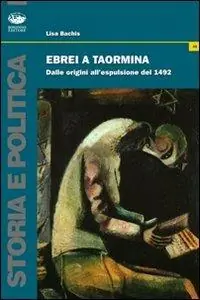 Ebrei a Taormina. Dalle origini all‘esplusione del 1492 Economico