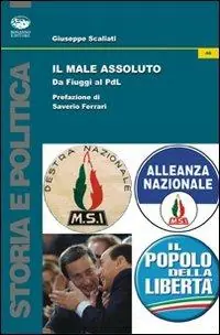 Il male assoluto. Da Fiuggi al PdL Prezzo Conveniente