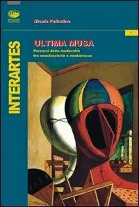 Ultima musa. Percorsi della modernità tra neoclassicità e barocco Soddisfatti O Rimborsati