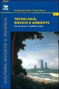 Tecnologia, rischio e ambiente. Tra interessi e conflitti sociali Soddisfatti O Rimborsati