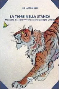 Pagamento Sicuro La tigre nella stanza. Manuale di sopravvivenza nella giungla umana