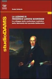 Affare La lezione di Friedrich Ludwig Schroder. Lo sviluppo della recitazione realistica nella Germania del secondo Settecento