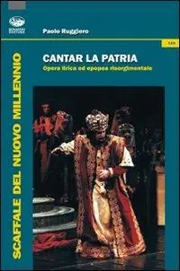 Offerta Del Giorno Cantar la patria. Opera lirica ed epopea risorgimentale. Con CD Audio