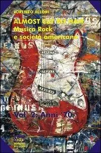 Almost cut my hair. Musica rock e società americana. Vol. 2 (1969-1979) Sconto