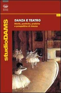 Danza e teatro. Storie, poetiche e prospettive di ricerca Nuova Collezione