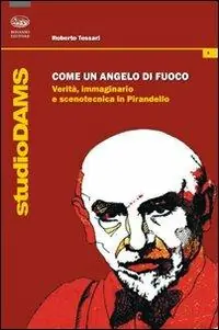 Professionale Come un angelo di fuoco. Verità, immaginario e scenotecnica in Pirandello