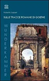 Sulle tracce romane di Goethe Occasione