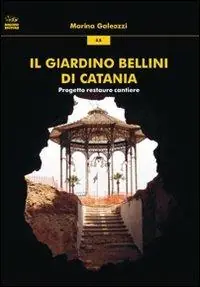 Compra Online Il giardino Bellini di Catania. Progetto restauro cantiere