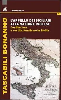 L‘appello dei siciliani alla nazione inglese. Costituzione e costituzionalismo in Sicilia Ultima Occasione