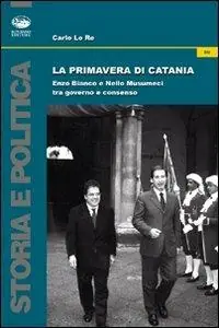 La primavera di Catania. Enzo Bianco e Nello Musumeci tra governo e consenso Bestseller