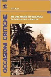Spedito Oggi In un mare di ritagli. Su Sciascia raro e disperso