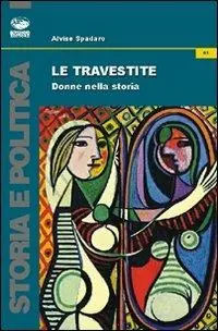 Reso Gratuito Le travestite. Donne nella storia