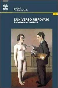L‘universo ritrovato. Relazione e creatività Consegna Rapida