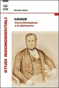Occasione Cavour. Con la rivoluzione e la diplomazia