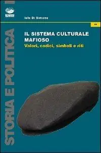 Sconto Il sistema culturale mafioso. Valori, codici, simboli e riti