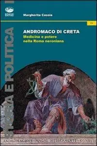 Andromaco di Creta. Medicina e potere nella Roma neroniana Nuovo Arrivo