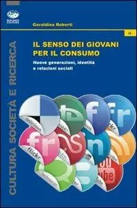 Il senso dei giovani per il consumo. Nuove generazioni, identità e relazioni sociali Prezzo Di Fabbrica