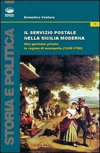 Prezzo Conveniente Il servizio postale nella Sicilia moderna. Una gestione privata in regime di monopolio (1549-1786)