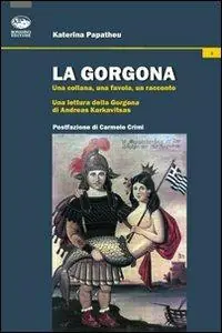 La Gorgona. Una collana, una favola, un racconto. Una lettura della Gorgona di Andreas Karkavitsas Promo Stagionale