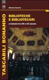 Biblioteche e bibliotecari a Catania tra XIX e XX secolo Nuova Collezione