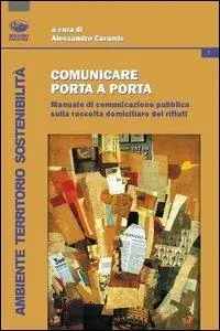 Comunicare porta a porta. Manuale di comunicazione pubblica sulla raccolta differenziata dei rifiuti Più Venduto