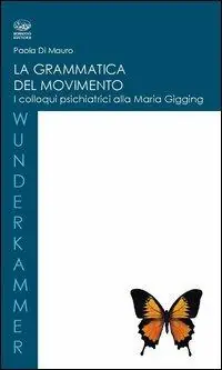 La grammatica del movimento. I colloqui psichiatrici alla Maria Gugging Nuovo Arrivo