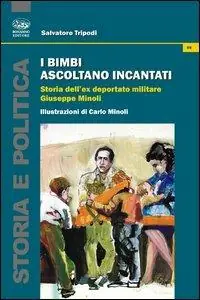 I bimbi ascoltano incantati. Storia dell‘ex deportato militare Giuseppe Minoli Compra Adesso