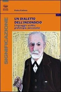 Nuovo Arrivo Un dialetto dell‘inconscio. Linguaggio scritto, grafologia, psicanalisi