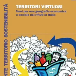 Territori virtuosi. Temi per una geografia economica e sociale dei rifiuti in Italia Spedito Oggi