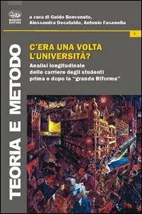 C‘era una volta l‘università? Analisi longitudinale delle carriere degli studenti prima e dopo la «grande Riforma» Consegna Rapida
