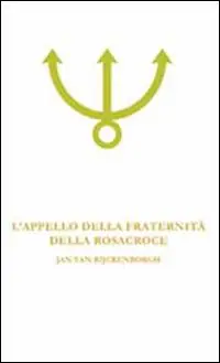 Pagamento Sicuro L‘ appello della fraternità della Rosacroce. Analisi esoterica della fama Fraternitatis Rosae Crucis