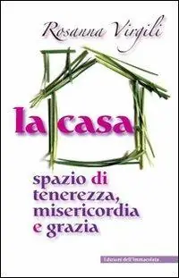 Novità La casa. Spazio di tenerezza, misericordia e grazia