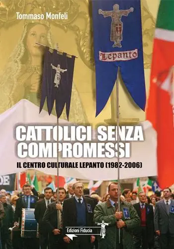 Solo Oggi Cattolici senza compromessi. Il Centro culturale Lepanto (1982-2006)